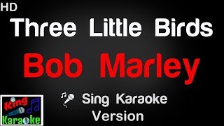 🎤 Bob Marley - Three Little Birds (Karaoke Version) - King Of Karaoke