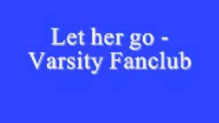 Let her go Varsity Fanclub *Lyrics*