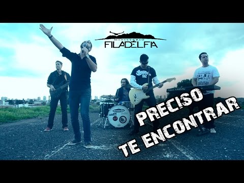 Preciso Te Encontrar - Ministério Filadelfia