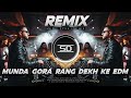 Munda Gora Rang Dekh Ke Remix Unique Edm Dance Dj Old Hindi Dance Song Dj Siday Remix 2025 New