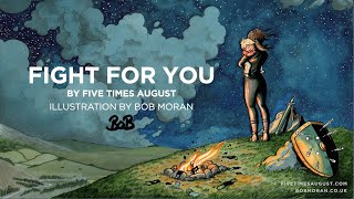 &quot;Fight For You&quot; by Five Times August (Official Lyric Video) Bob Moran Illustration - 2022