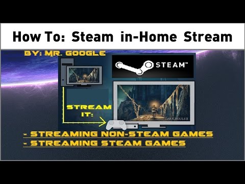 How to Use Steam In-Home Streaming To Stream Games