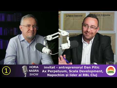 Horia Nasra Show - invitat: Dan Pitic antreprenor și lider al RBL Cluj