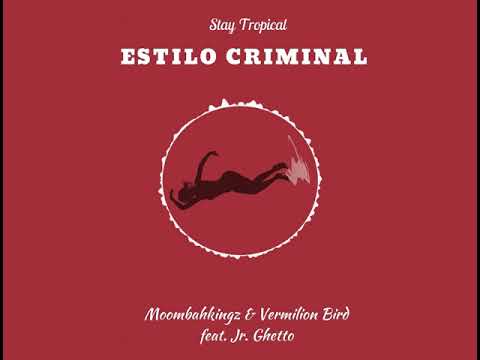 Vermilion Bird & Moombahkingz feat Jr. Ghetto - Estilo Criminal