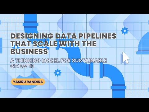 Designing Data Pipelines That Scale — A Business Thinking Model