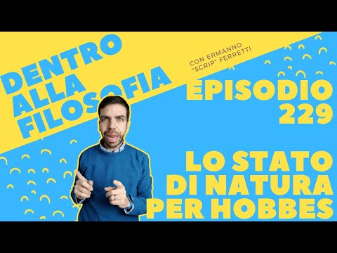 Lo stato di natura per Hobbes [Dentro alla filosofia, episodio 229]