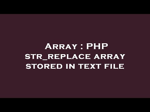 Array Php Str_replace Array Stored In Text File