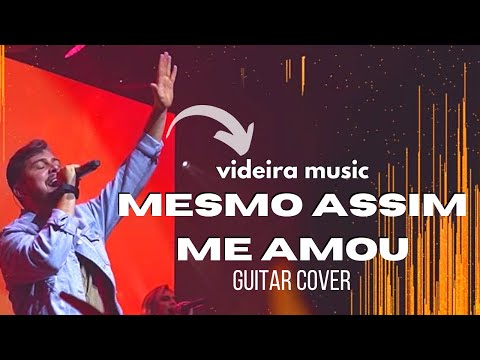 Mesmo Assim Me Amou - Videira
