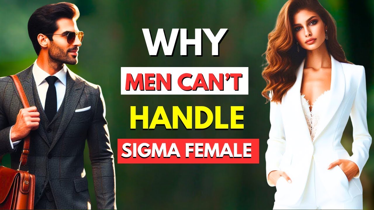 8 Reasons WHY MEN CAN'T Handle a True Sigma Female