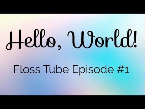 Floss Tube Episode 1!