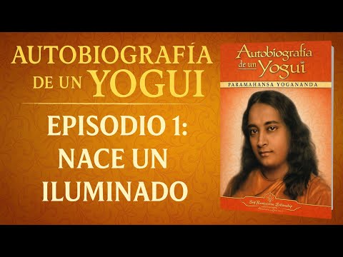 Autobiografía de un Yogui | Episodio 1: La Infancia de Yogananda