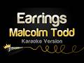 Malcolm Todd Earrings Karaoke Version