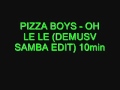 PIZZA BOYS - OH LE LE (DEMUSV SAMBA EDIT ...