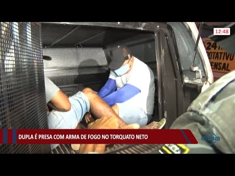 Dupla é presa portando armas de fogo no Torquato Neto 30 06 2021