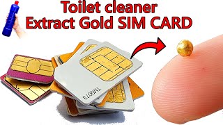 How to Extract 24k gold in mobile phone sim card with toilet cleaner