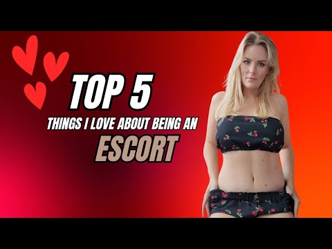 Top 5 things I love about being an escort!