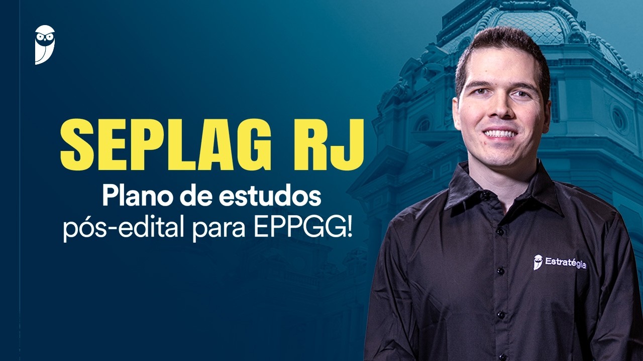 Concurso SEPLAG RJ: plano de estudos pós-edital para EPPGG!