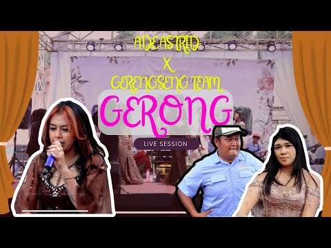 GERONG || LIVE ADE ASTRID X GERENGSENG TEAM