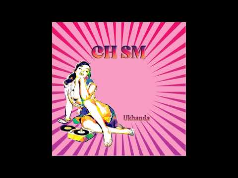 CHSM - Ukhanda (Original Mix)