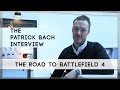 The Patrick Bach Interview - Part 1: The Road to Battlefield 4