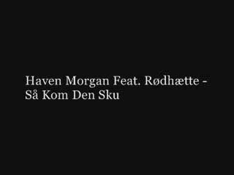 Haven Morgan Feat. Rødhætte - Så Kom Den Sku (lyrics)
