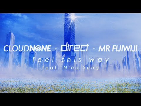 CloudNone, Direct, Mr FijiWiji, Nina Sung - feel this way [bayb33 EP]