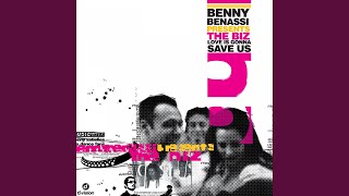 Love is Gonna Save Us (Benny Extra Long Mix) (Benny Benassi Presents The Biz)