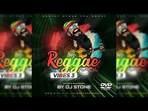 DJ STONE REGGAE VIBES VOL 3  BEST LOVERS ROCK REGGAE ROOTS MIX