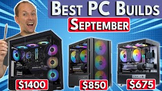 🔥 Best PC Builds September 🔥 $675 / $850 / $1400 Best Gaming PC Build 2025