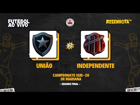 UNIÃO X INDEPENDENTE | CAMPEONATO SUB20 DE MARIANA | GRANDE FINAL