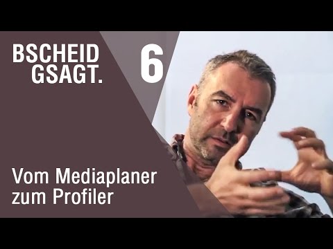 Bscheid gsagt - Folge 6: Vom Mediaplaner zum Profiler