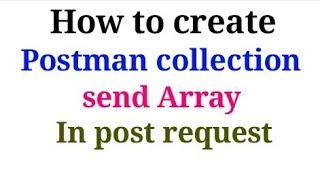 how to create postman collection ,send array in post request || priyog educational || in hindi