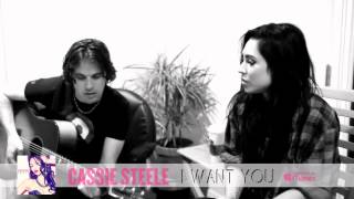 Cassie Steele - I Want You (Acoustic)