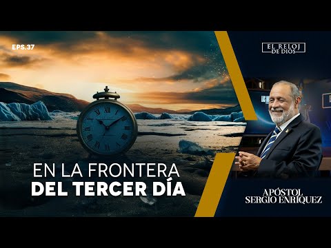 El Reloj de Dios - LA FRONTERA DEL TERCER DÍA - Segunda Temporada - Episodio 37