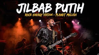 Download lagu JILBAB PUTIH - NIDA RIA | VERSI ROCK ENERGI | Cover by Planet Melodi mp3