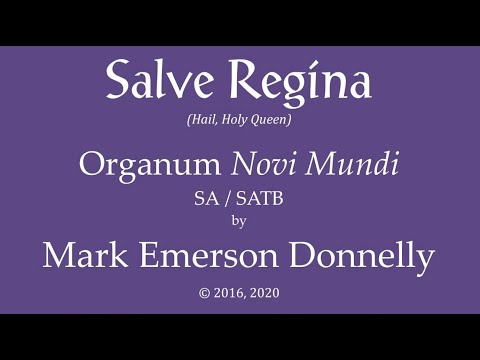 Salve Regina (Organum Novi Mundi) SA/SATB © 2016, 2020 by Mark Emerson Donnelly