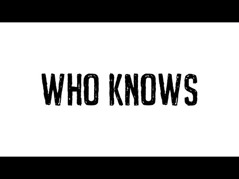 Video thumbnail for Who Knows