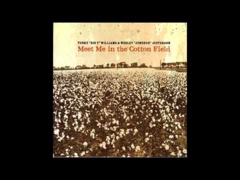 Terry "Big T" Williams & Wesley "Junebug" Jefferson - Meet Me in the Cotton Field