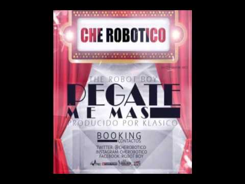Che Robotico - Pegateme Mas (Prod.  By Klasico)