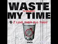 Ty Dynasty -Waste My Time