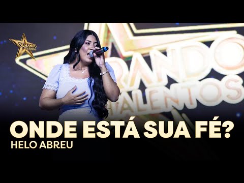 Helo Abreu - Onde está sua fé? | Gerando Talentos 2022