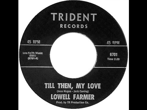 Lowell Farmer - TILL THEN, MY LOVE  (Gold Star Studio)  (1967)