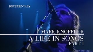 Mark Knopfler - A Life In Songs (Documentary, Part I) OFFICIAL