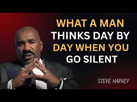 WHAT A MAN THINKS WHEN YOU GO SILENT | Steve Harvey Reveals the Truth