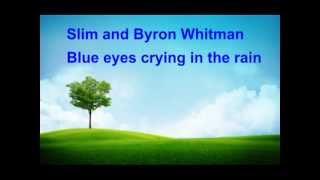 Blue eyes crying in the rain - Slim and Byron Whitman (with lyrics)