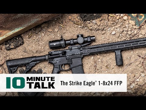 #10MinuteTalk - The Strike Eagle® 1-8x24 FFP – The Nuts, Bolts and Reticle Explained