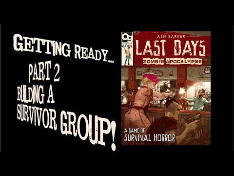 Last Days: Zombie Apocalypse - Part 2: Building your Survivor Group
