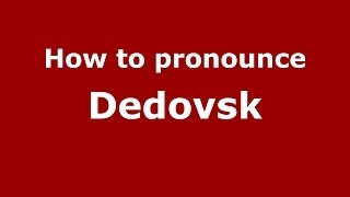 How to pronounce Dedovsk