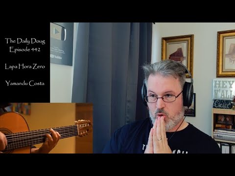 Classical Composer Reacts to music by Yamandu Costa (Brazilian Guitarist) | The Daily Doug (Ep. 442)