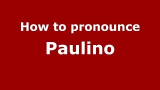 How to pronounce Paulino